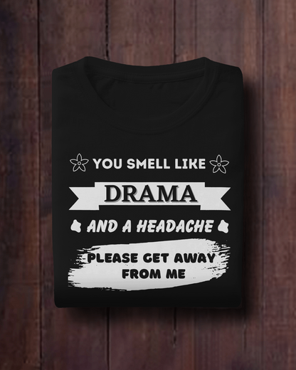 You Feel Like Drama and Headache T-shirt