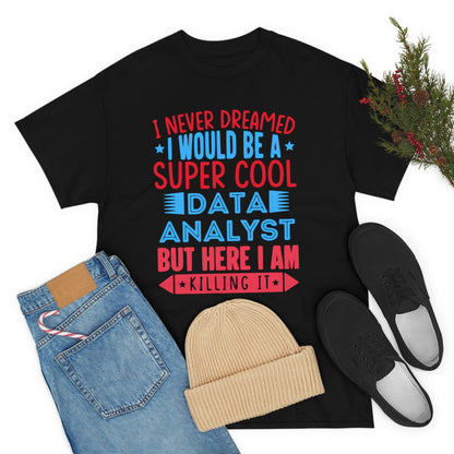 Super Cool Data Analyst Unisex T-Shirt