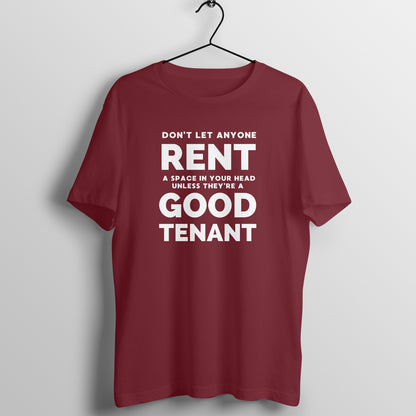 Don't Let Anyone Rent A Space In Your Head Unless They're A Good Tenant inspiration shirt