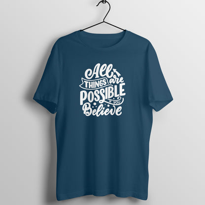 All thing are are possible  if you believe Printed T-Shirt