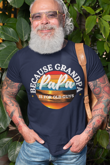papa Because grandpa  is for old Guys tshirt Unisex Heavy Cotton T-shirt