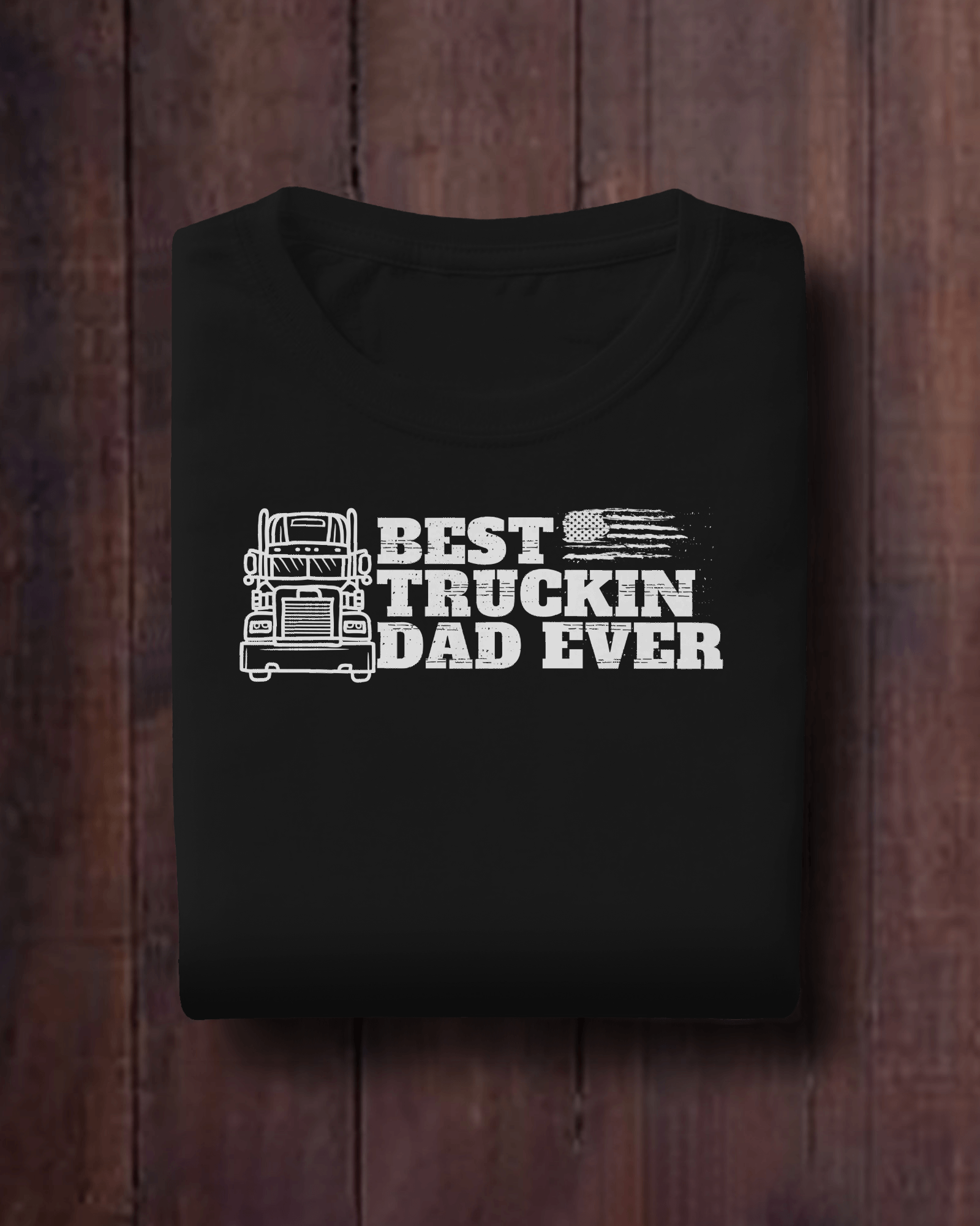 Best Truckin Dad Ever 